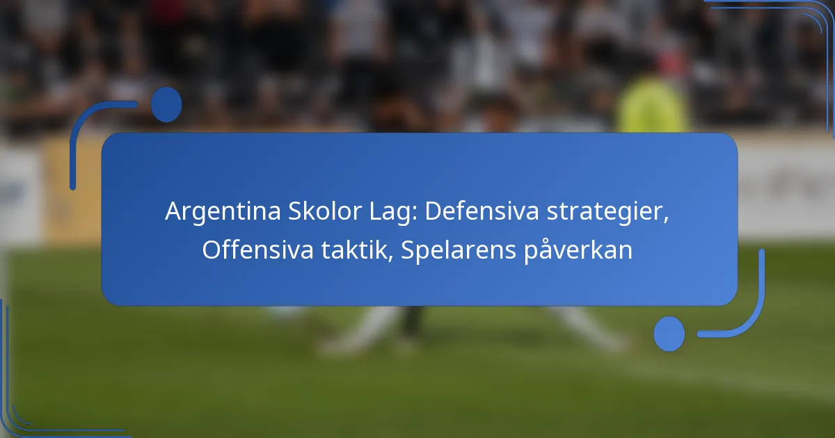 Argentina Skolor Lag: Defensiva strategier, Offensiva taktik, Spelarens påverkan