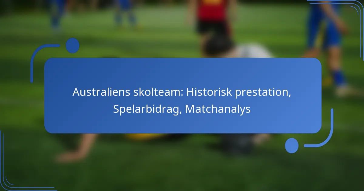 Australiens skolteam: Historisk prestation, Spelarbidrag, Matchanalys