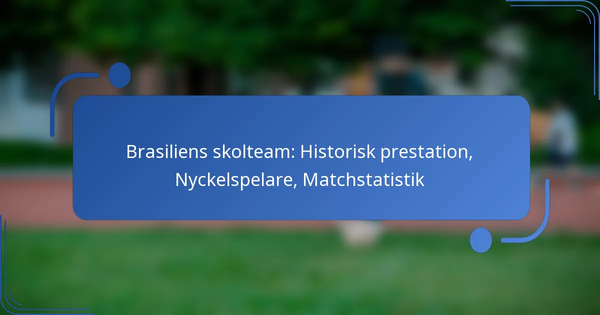 Brasiliens skolteam: Historisk prestation, Nyckelspelare, Matchstatistik