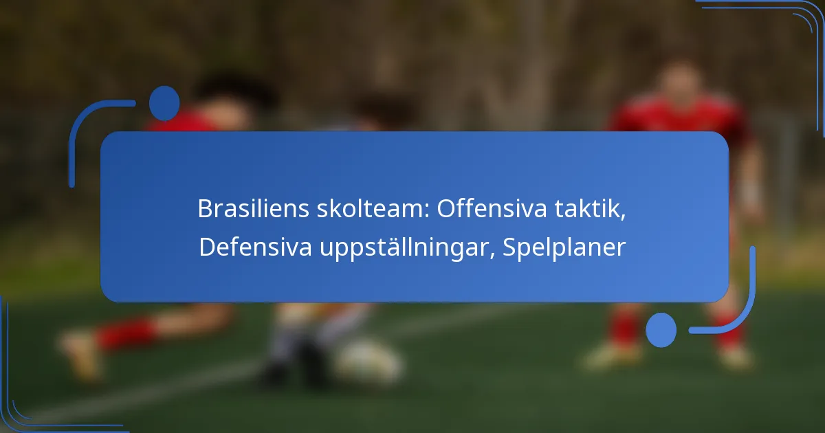Brasiliens skolteam: Offensiva taktik, Defensiva uppställningar, Spelplaner