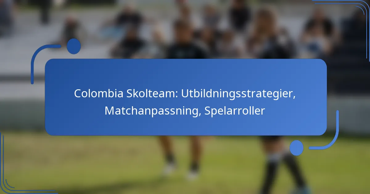 Colombia Skolteam: Utbildningsstrategier, Matchanpassning, Spelarroller