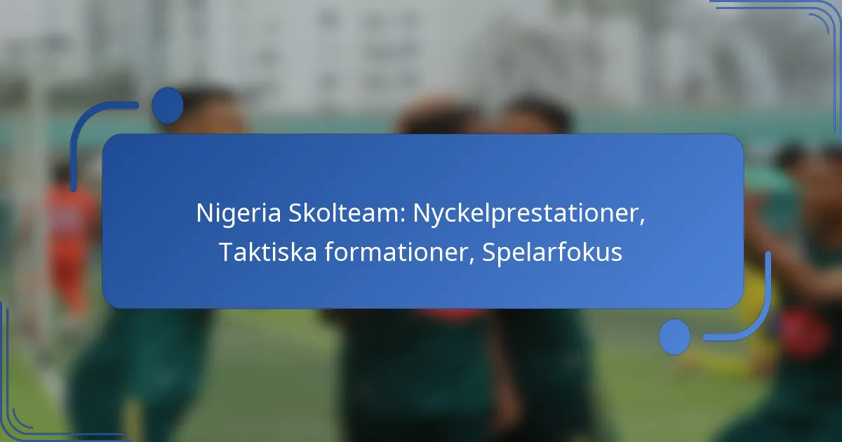 Nigeria Skolteam: Nyckelprestationer, Taktiska formationer, Spelarfokus