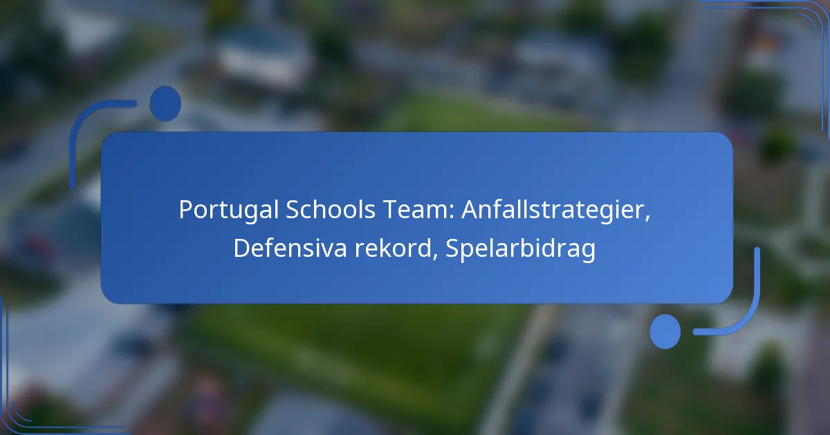 Portugal Schools Team: Anfallstrategier, Defensiva rekord, Spelarbidrag