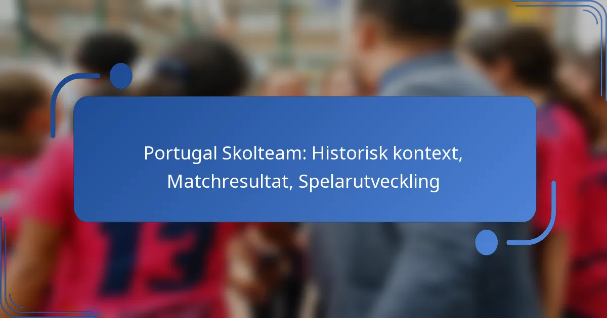 Portugal Skolteam: Historisk kontext, Matchresultat, Spelarutveckling