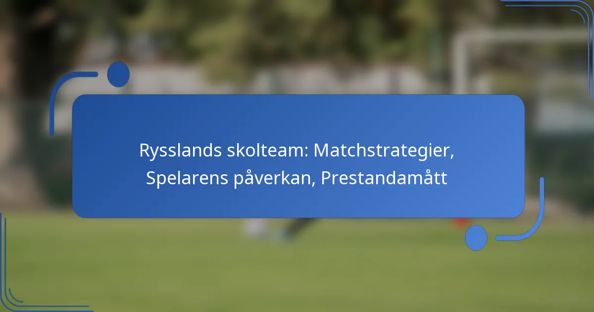 Rysslands skolteam: Matchstrategier, Spelarens påverkan, Prestandamått