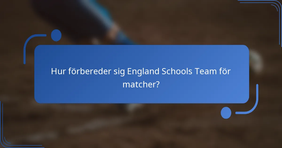 Hur förbereder sig England Schools Team för matcher?