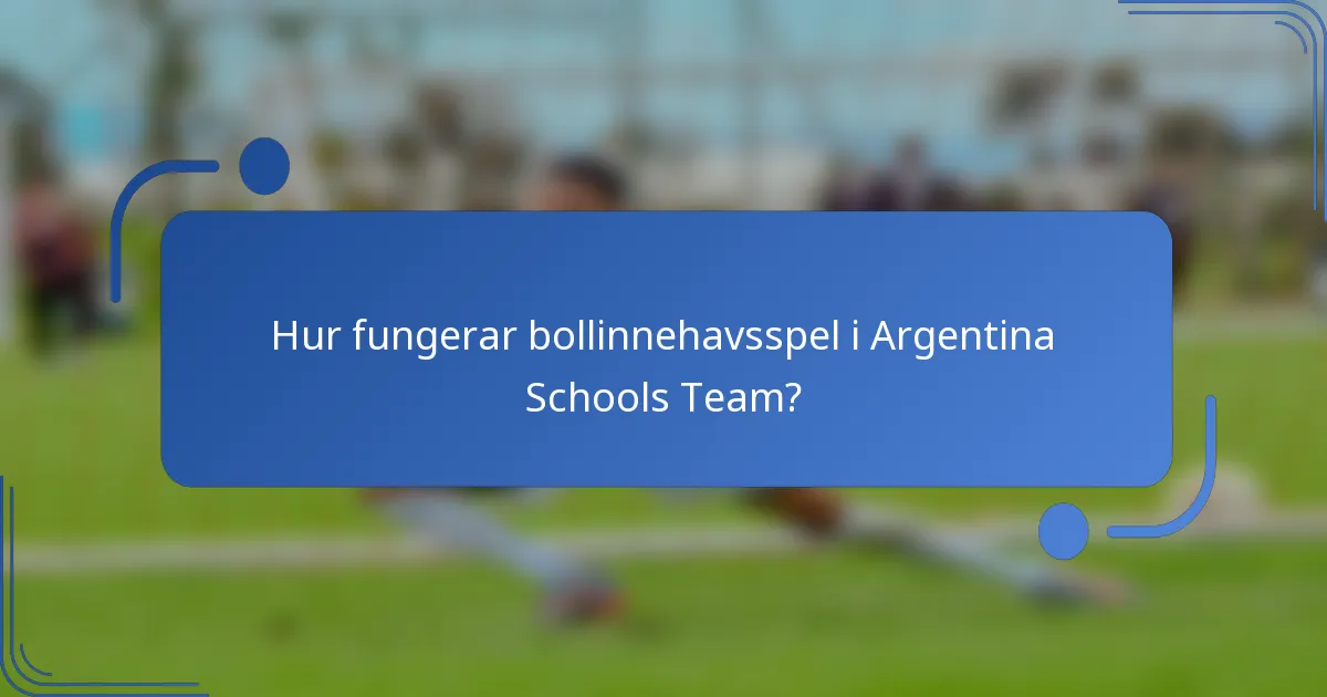 Hur fungerar bollinnehavsspel i Argentina Schools Team?
