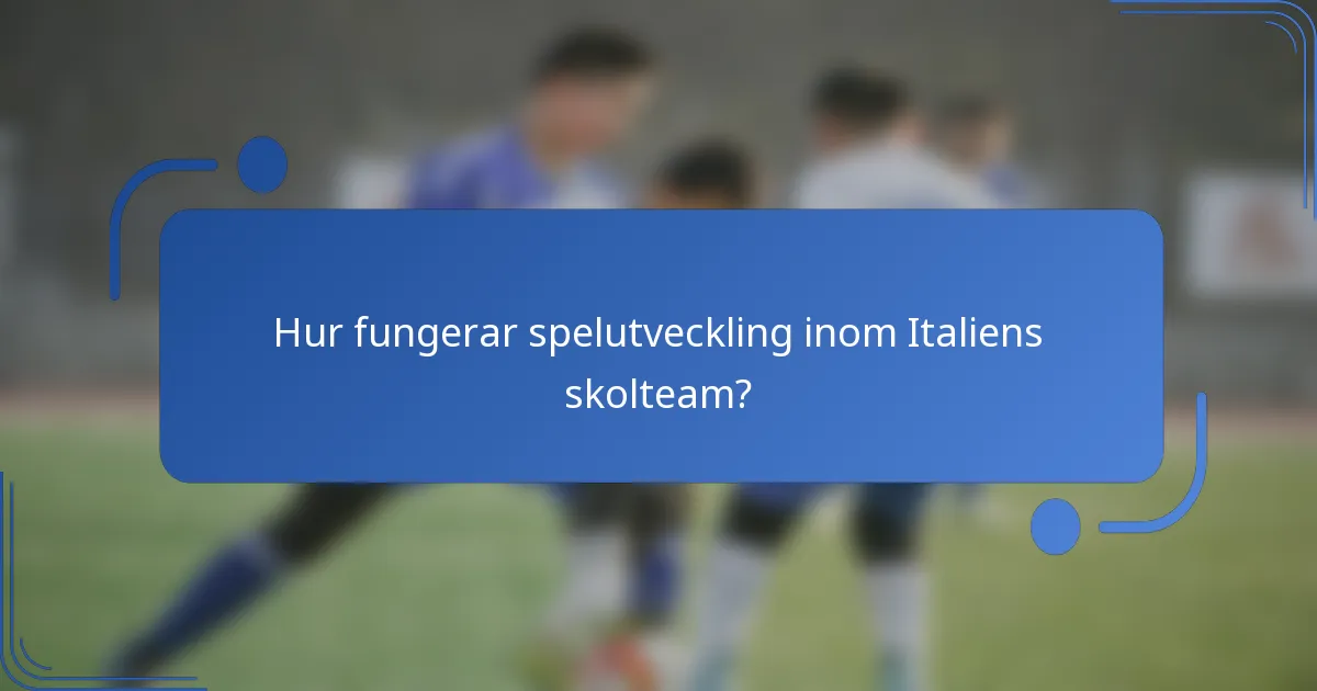 Hur fungerar spelutveckling inom Italiens skolteam?
