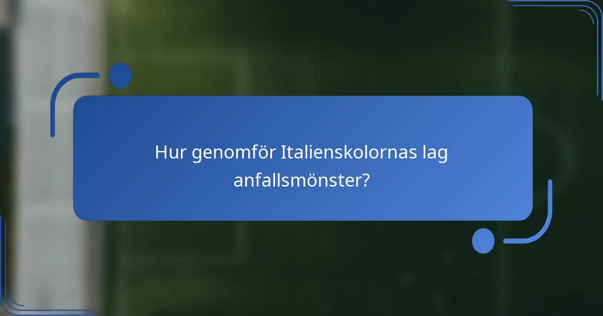 Hur genomför Italienskolornas lag anfallsmönster?