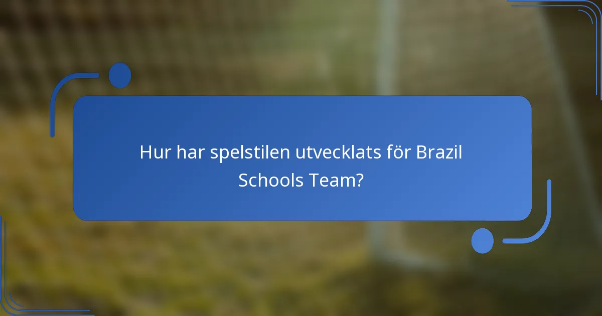 Hur har spelstilen utvecklats för Brazil Schools Team?