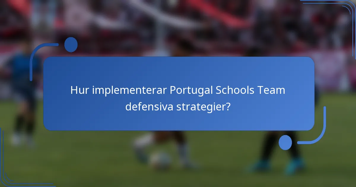 Hur implementerar Portugal Schools Team defensiva strategier?