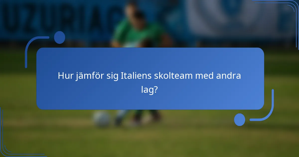 Hur jämför sig Italiens skolteam med andra lag?