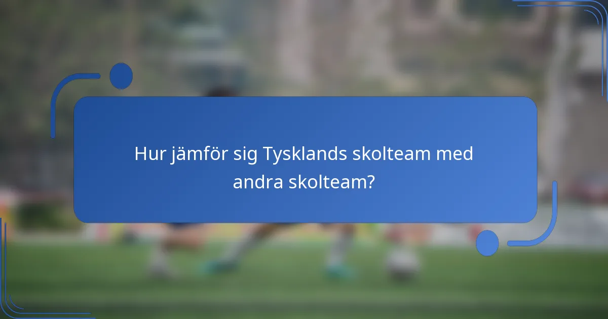 Hur jämför sig Tysklands skolteam med andra skolteam?