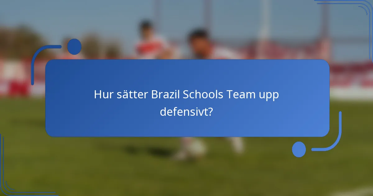 Hur sätter Brazil Schools Team upp defensivt?