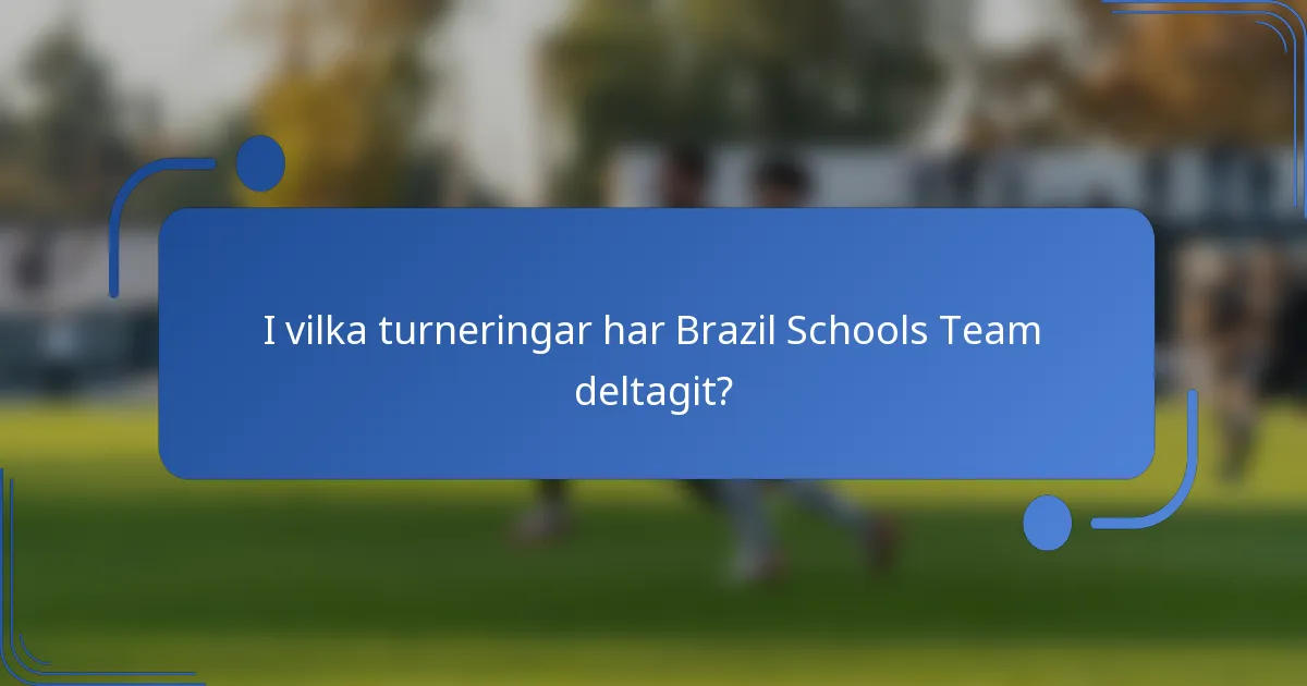 I vilka turneringar har Brazil Schools Team deltagit?