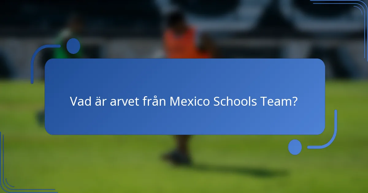Vad är arvet från Mexico Schools Team?