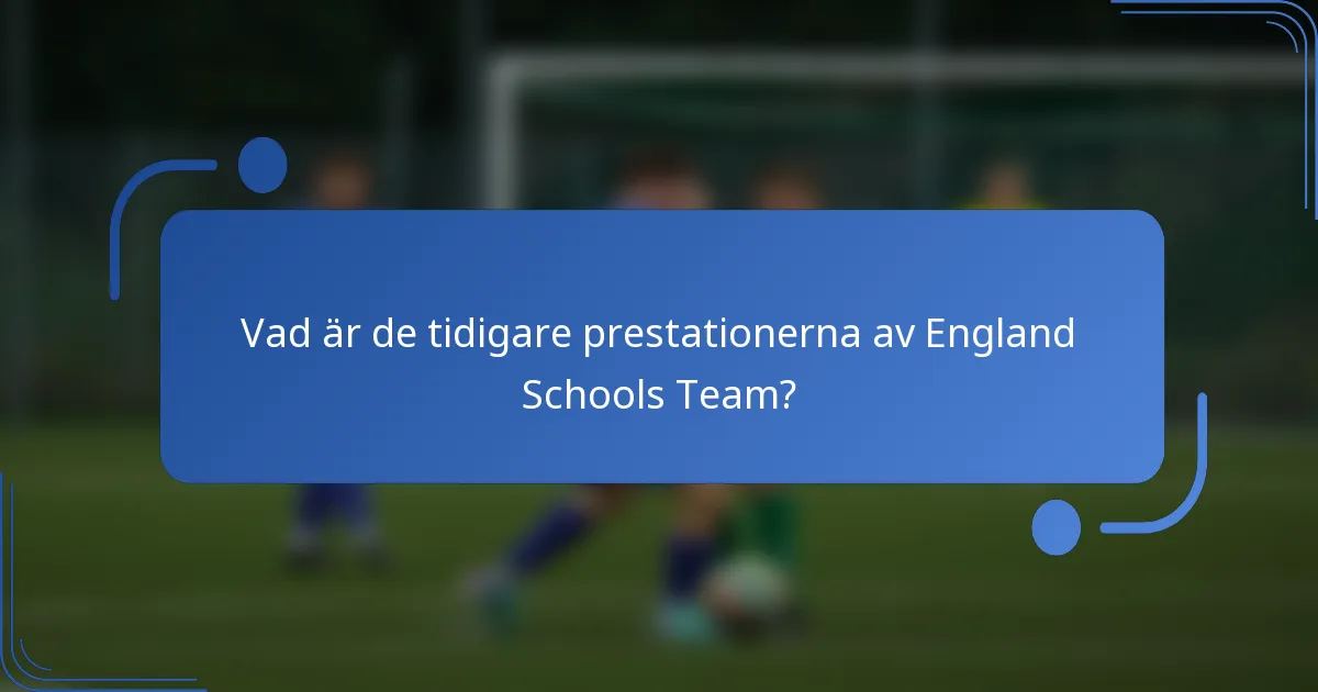 Vad är de tidigare prestationerna av England Schools Team?