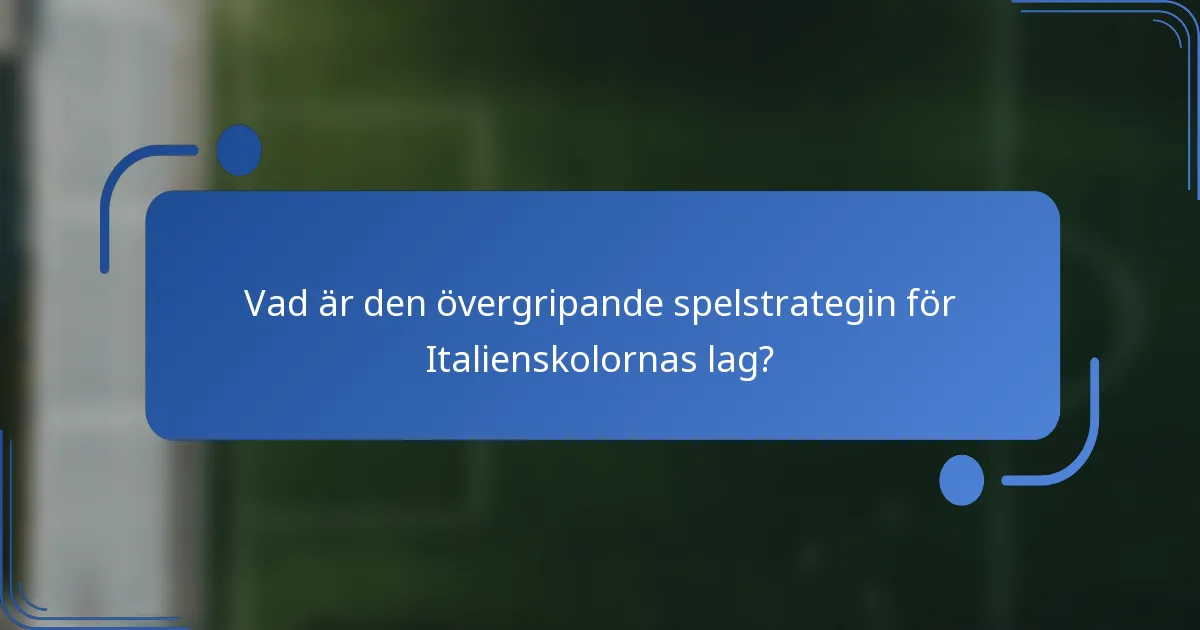Vad är den övergripande spelstrategin för Italienskolornas lag?