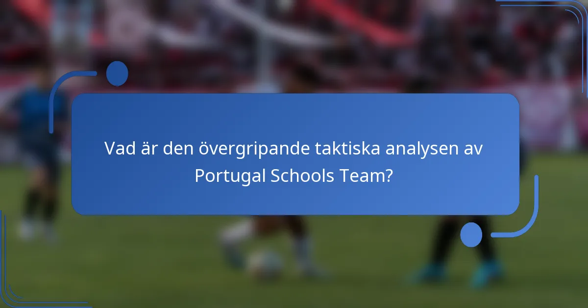 Vad är den övergripande taktiska analysen av Portugal Schools Team?