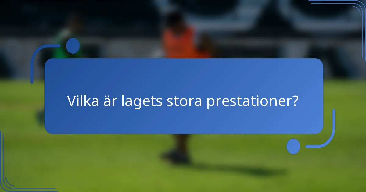 Vilka är lagets stora prestationer?