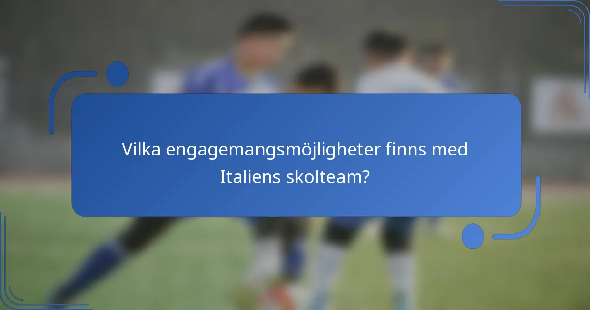 Vilka engagemangsmöjligheter finns med Italiens skolteam?