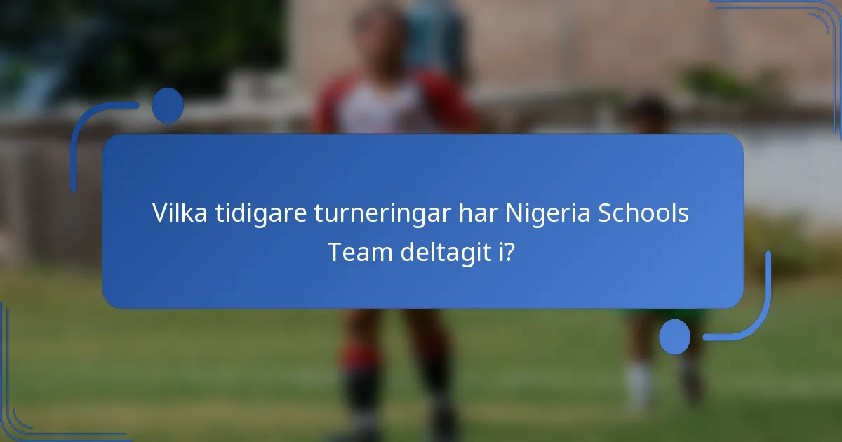 Vilka tidigare turneringar har Nigeria Schools Team deltagit i?