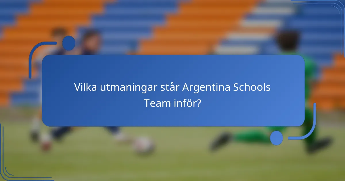 Vilka utmaningar står Argentina Schools Team inför?